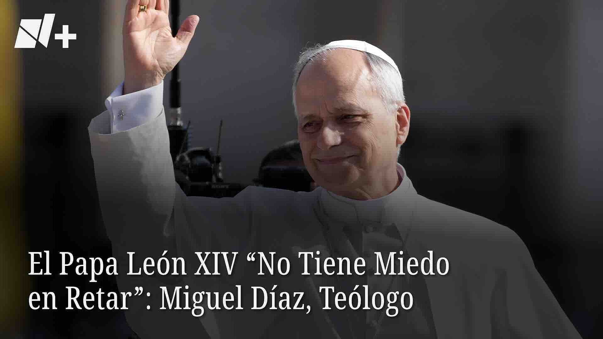 El Papa León XIV "No Tiene Miedo en Retar": Ex Embajador en El Vaticano