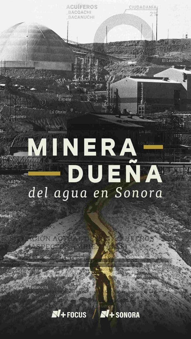 Minera Dueña del Agua en Sonora | N+ Focus
