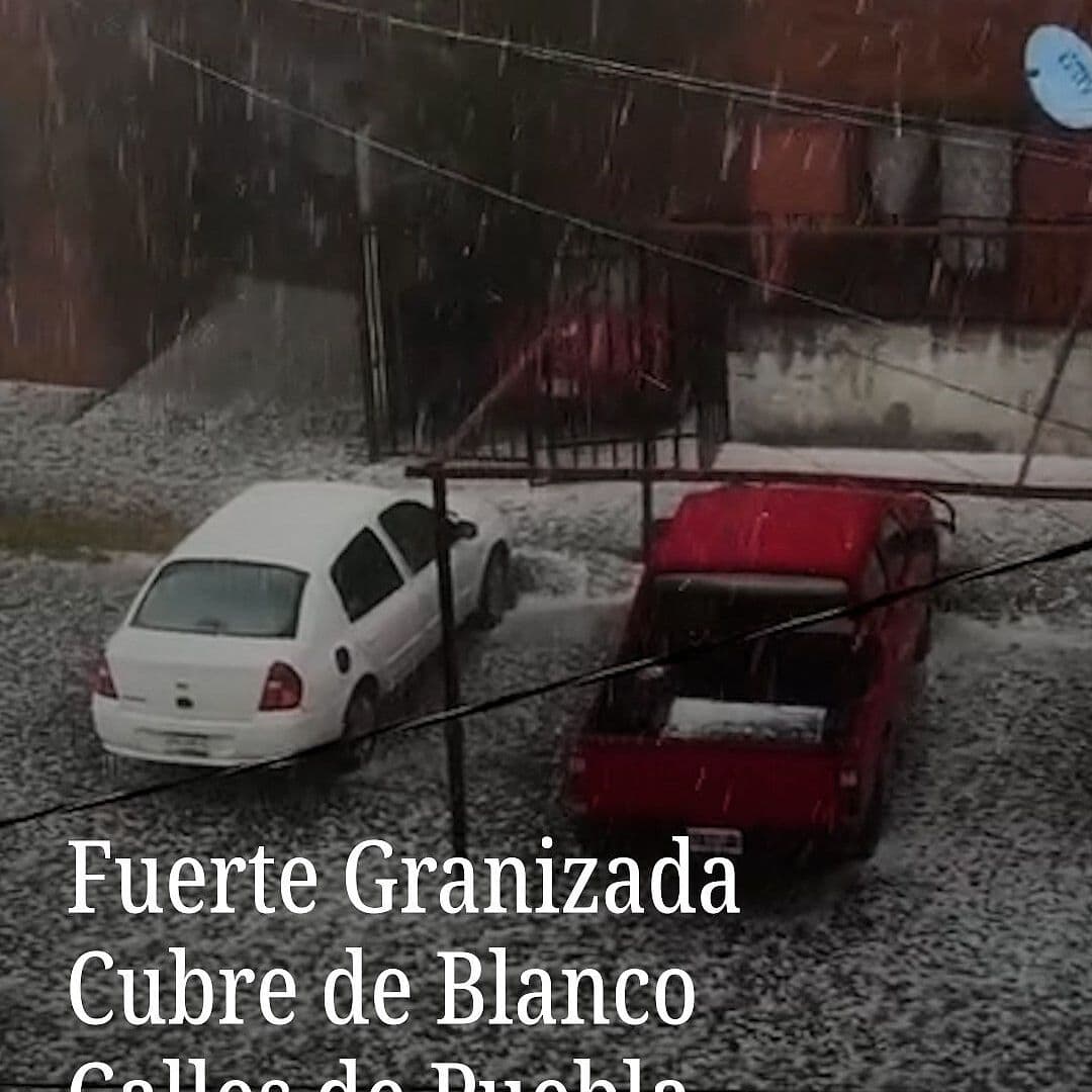 Fuerte Granizada Cubre de Blanco Calles de Puebla
