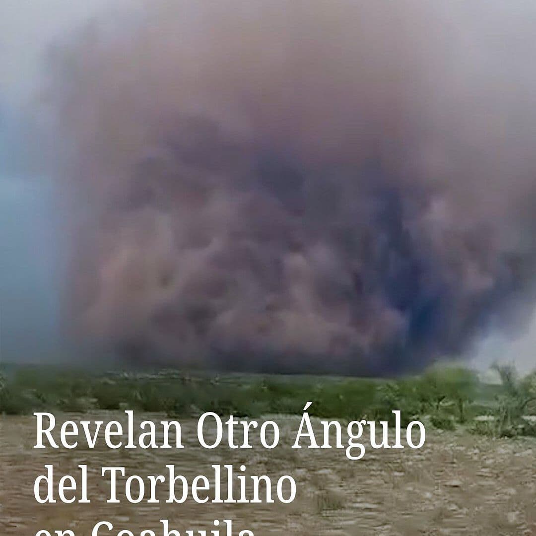 Revelan Otro Ángulo del Torbellino en Coahuila